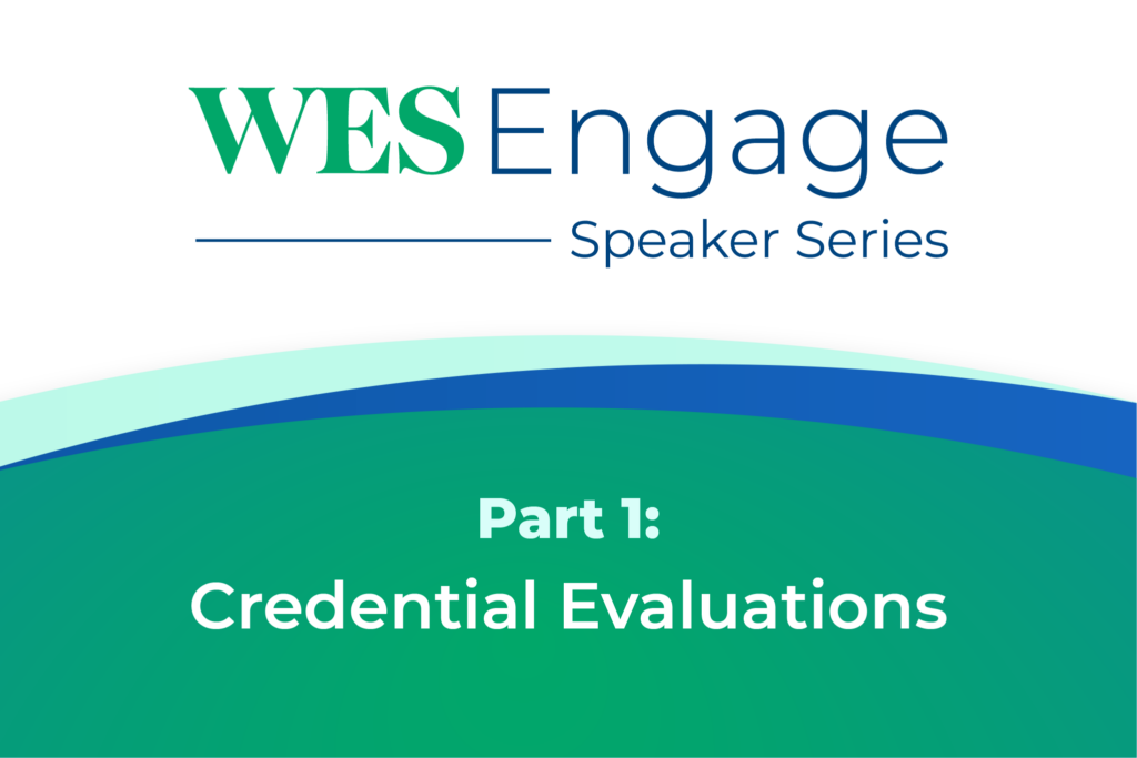 WES Engage Speaker Series. Part 1: Credential Evaluations.